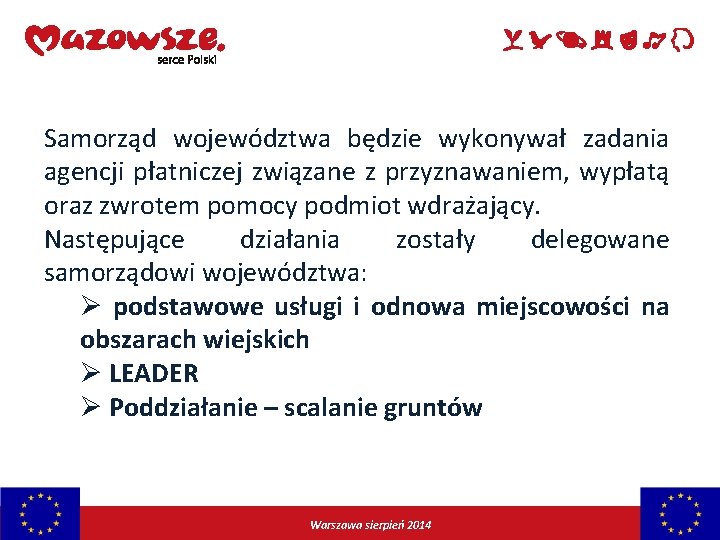 Samorząd województwa będzie wykonywał zadania agencji płatniczej związane z przyznawaniem, wypłatą oraz zwrotem pomocy