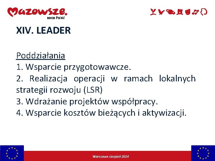 XIV. LEADER Poddziałania 1. Wsparcie przygotowawcze. 2. Realizacja operacji w ramach lokalnych strategii rozwoju