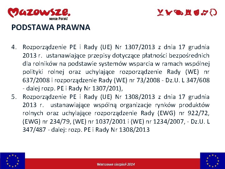 PODSTAWA PRAWNA 4. Rozporządzenie PE i Rady (UE) Nr 1307/2013 z dnia 17 grudnia