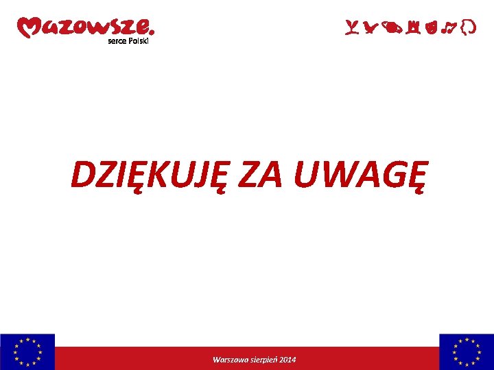 DZIĘKUJĘ ZA UWAGĘ Warszawa sierpień 2014 