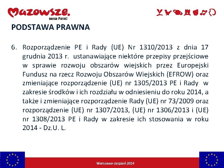 PODSTAWA PRAWNA 6. Rozporządzenie PE i Rady (UE) Nr 1310/2013 z dnia 17 grudnia