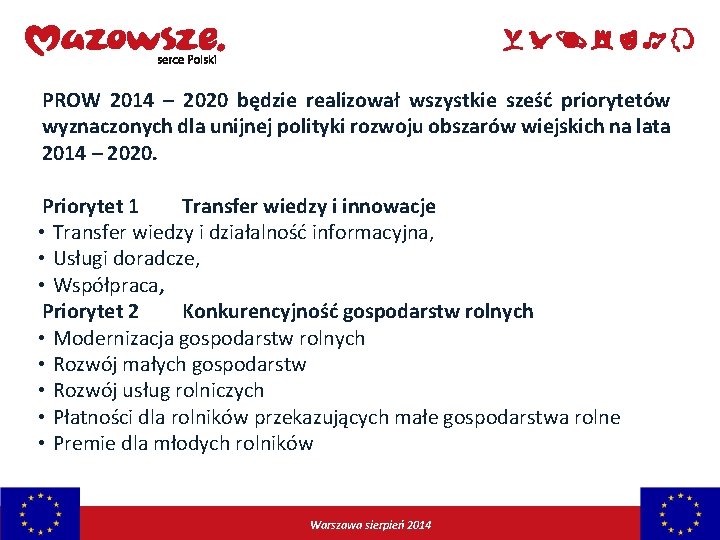 PROW 2014 – 2020 będzie realizował wszystkie sześć priorytetów wyznaczonych dla unijnej polityki rozwoju