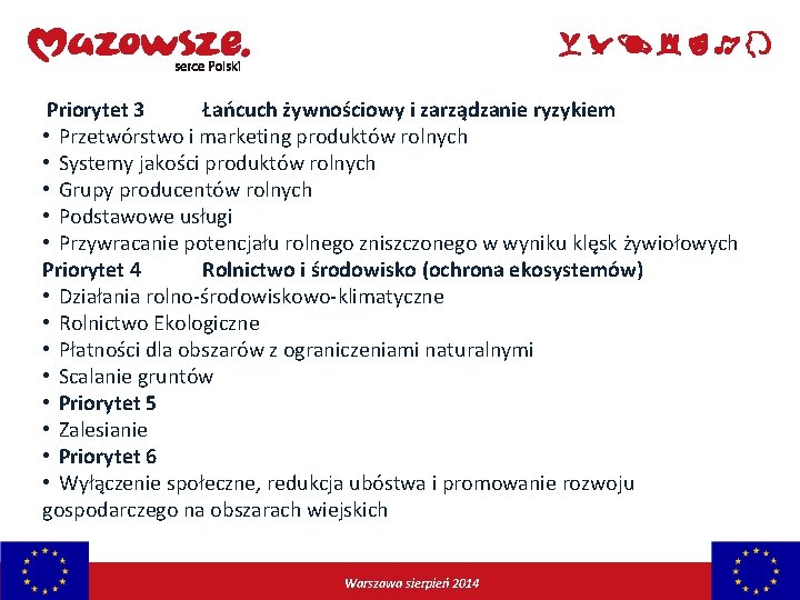 Priorytet 3 Łańcuch żywnościowy i zarządzanie ryzykiem • Przetwórstwo i marketing produktów rolnych •