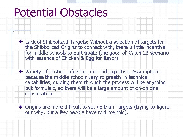 Potential Obstacles Lack of Shibbolized Targets: Without a selection of targets for the Shibbolized