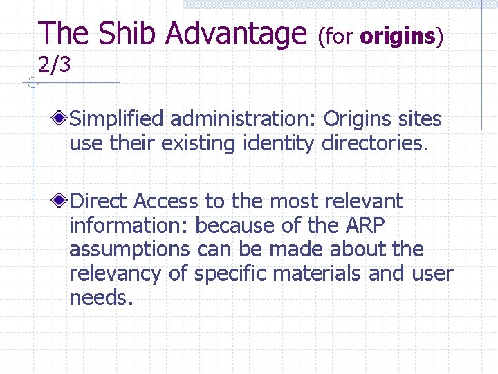The Shib Advantage (for origins) 2/3 Simplified administration: Origins sites use their existing identity