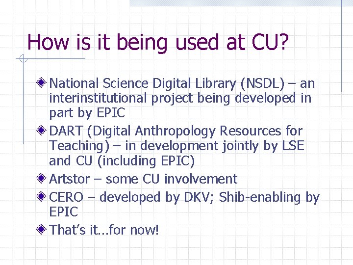 How is it being used at CU? National Science Digital Library (NSDL) – an