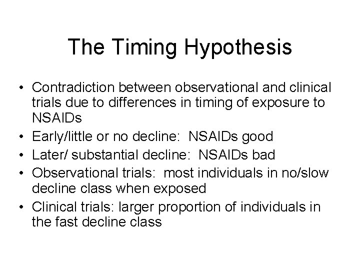 The Timing Hypothesis • Contradiction between observational and clinical trials due to differences in