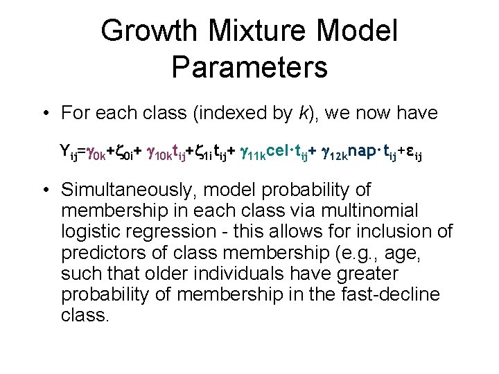 Growth Mixture Model Parameters • For each class (indexed by k), we now have
