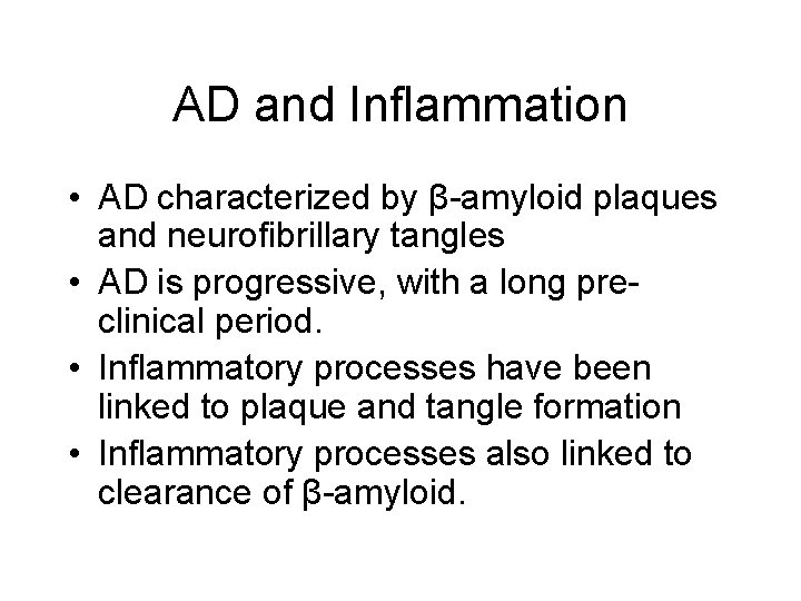 AD and Inflammation • AD characterized by β-amyloid plaques and neurofibrillary tangles • AD