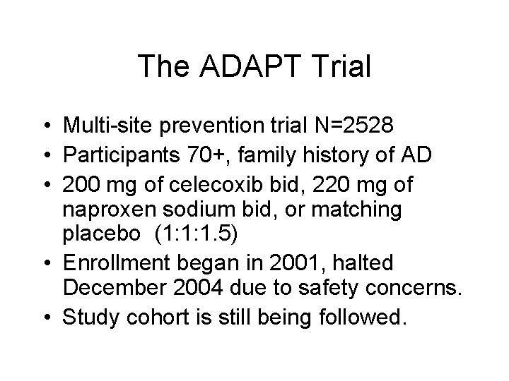 The ADAPT Trial • Multi-site prevention trial N=2528 • Participants 70+, family history of