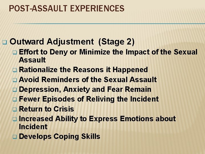 POST-ASSAULT EXPERIENCES q Outward Adjustment (Stage 2) Effort to Deny or Minimize the Impact