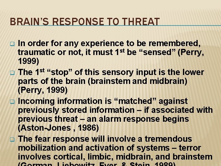 BRAIN’S RESPONSE TO THREAT q q In order for any experience to be remembered,