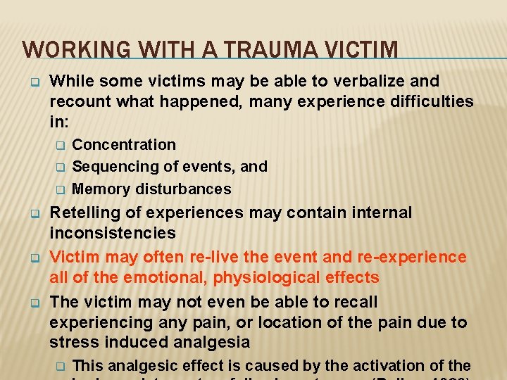 WORKING WITH A TRAUMA VICTIM q While some victims may be able to verbalize