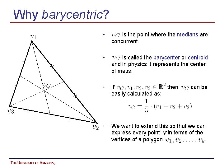 Why barycentric? • is the point where the medians are concurrent. • is called