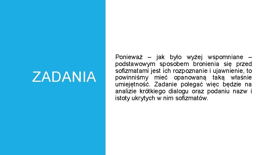 ZADANIA Ponieważ – jak było wyżej wspomniane – podstawowym sposobem bronienia się przed sofizmatami