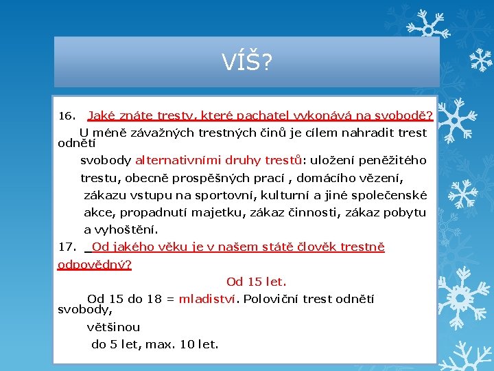 VÍŠ? 16. Jaké znáte tresty, které pachatel vykonává na svobodě? U méně závažných trestných