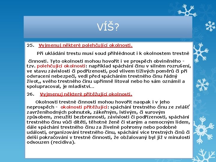 VÍŠ? 25. Vyjmenuj některé polehčující okolnosti. Při ukládání trestu musí soud přihlédnout i k