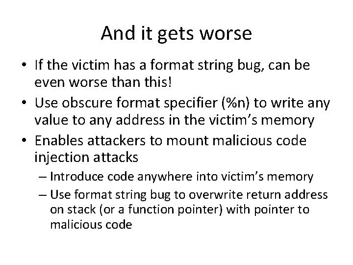 And it gets worse • If the victim has a format string bug, can And it gets worse • If the victim has a format string bug, can