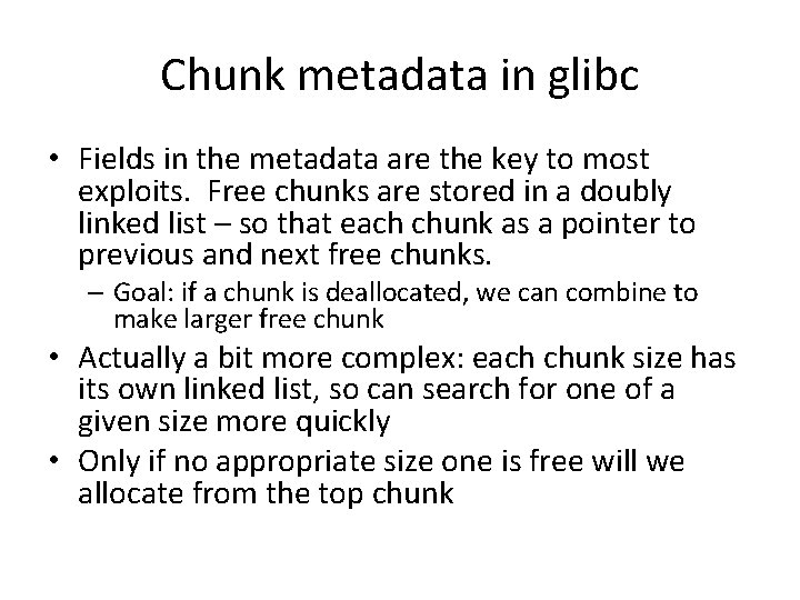 Chunk metadata in glibc • Fields in the metadata are the key to most Chunk metadata in glibc • Fields in the metadata are the key to most