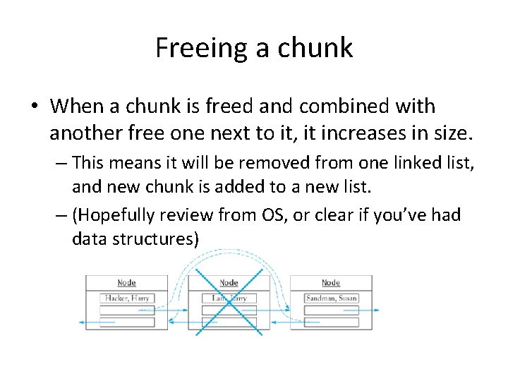 Freeing a chunk • When a chunk is freed and combined with another free Freeing a chunk • When a chunk is freed and combined with another free