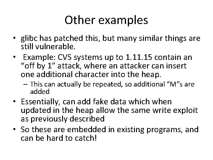 Other examples • glibc has patched this, but many similar things are still vulnerable. Other examples • glibc has patched this, but many similar things are still vulnerable.