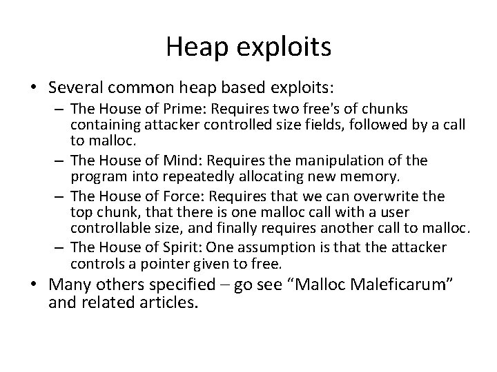 Heap exploits • Several common heap based exploits: – The House of Prime: Requires Heap exploits • Several common heap based exploits: – The House of Prime: Requires