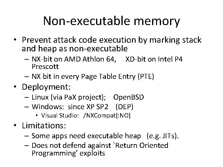 Non-executable memory • Prevent attack code execution by marking stack and heap as non-executable Non-executable memory • Prevent attack code execution by marking stack and heap as non-executable