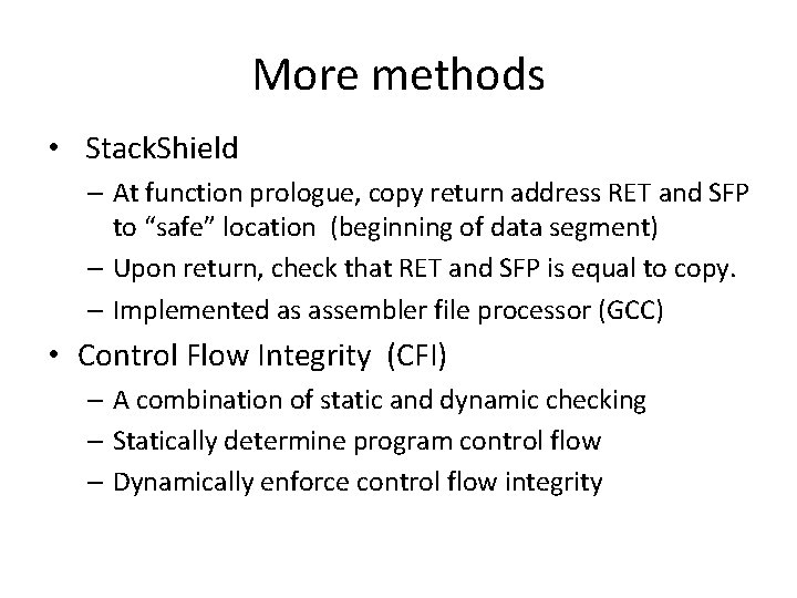 More methods • Stack. Shield – At function prologue, copy return address RET and More methods • Stack. Shield – At function prologue, copy return address RET and