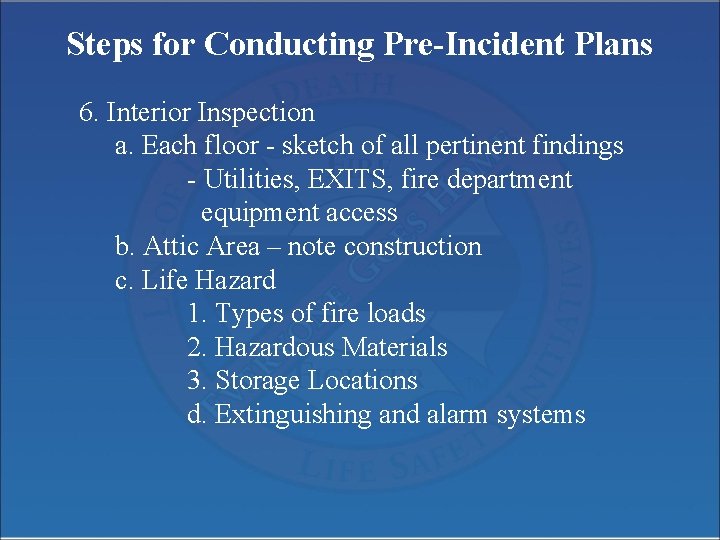 Steps for Conducting Pre-Incident Plans 6. Interior Inspection a. Each floor - sketch of