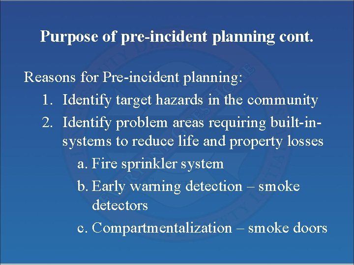 Purpose of pre-incident planning cont. Reasons for Pre-incident planning: 1. Identify target hazards in