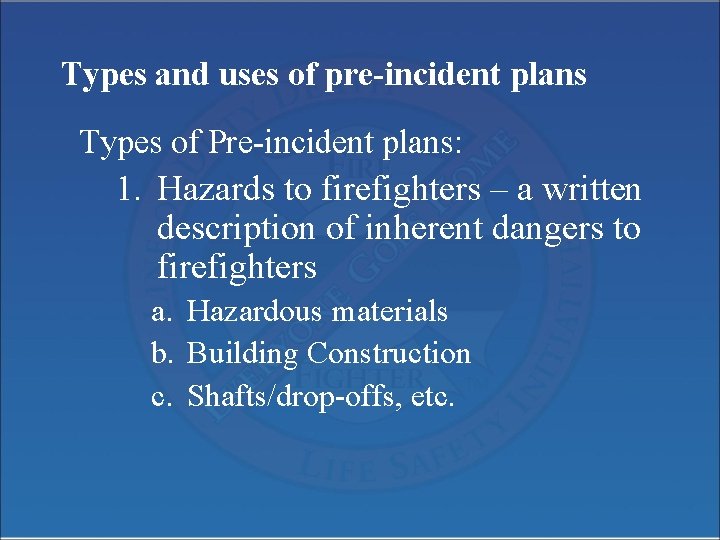 Types and uses of pre-incident plans Types of Pre-incident plans: 1. Hazards to firefighters