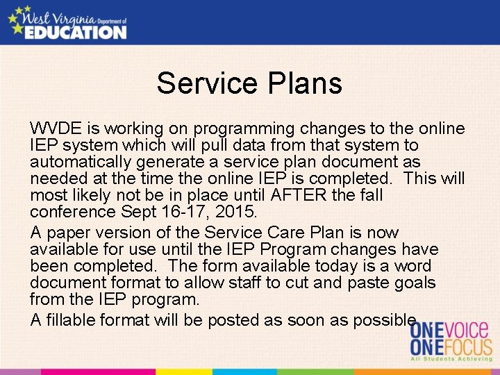 Service Plans WVDE is working on programming changes to the online IEP system which