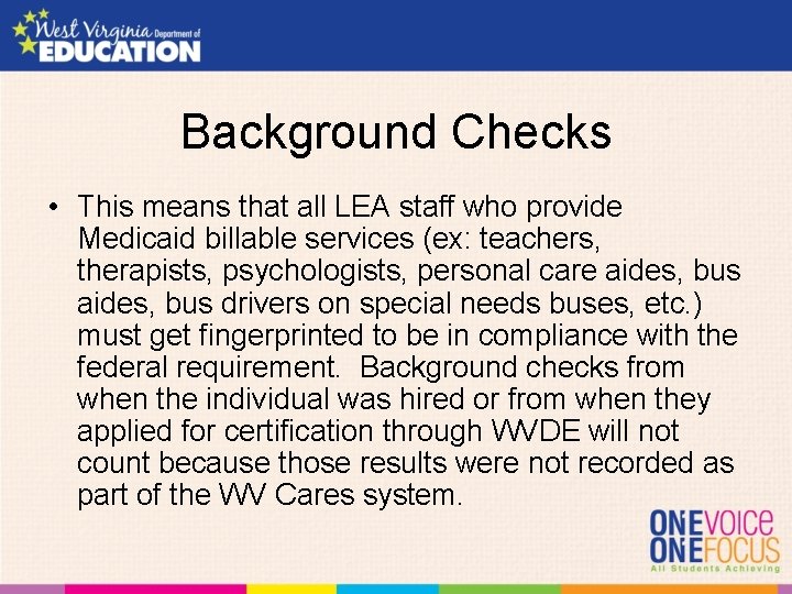 Background Checks • This means that all LEA staff who provide Medicaid billable services