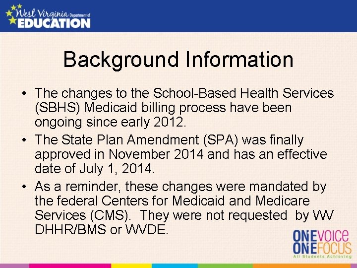 Background Information • The changes to the School-Based Health Services (SBHS) Medicaid billing process