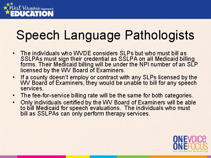 Speech Language Pathologists • The individuals who WVDE considers SLPs but who must bill