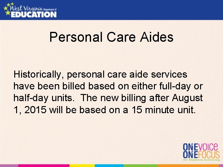 Personal Care Aides Historically, personal care aide services have been billed based on either