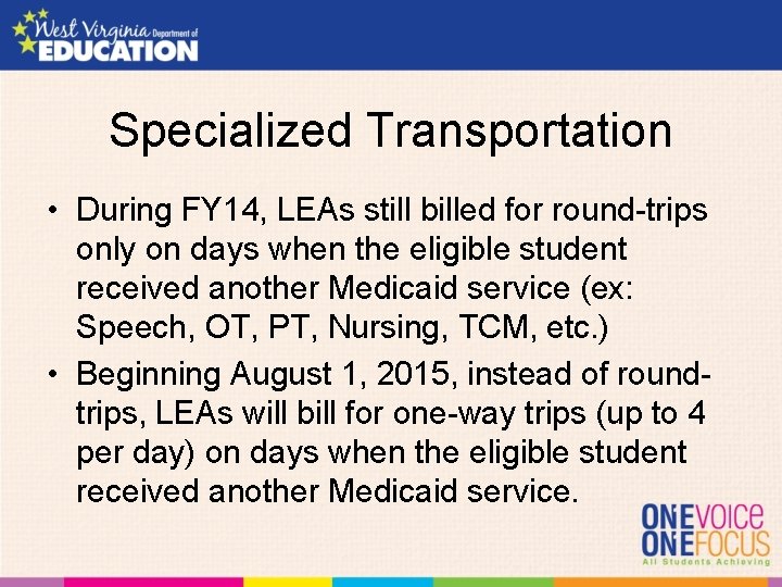 Specialized Transportation • During FY 14, LEAs still billed for round-trips only on days