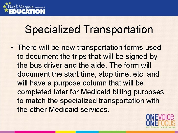 Specialized Transportation • There will be new transportation forms used to document the trips