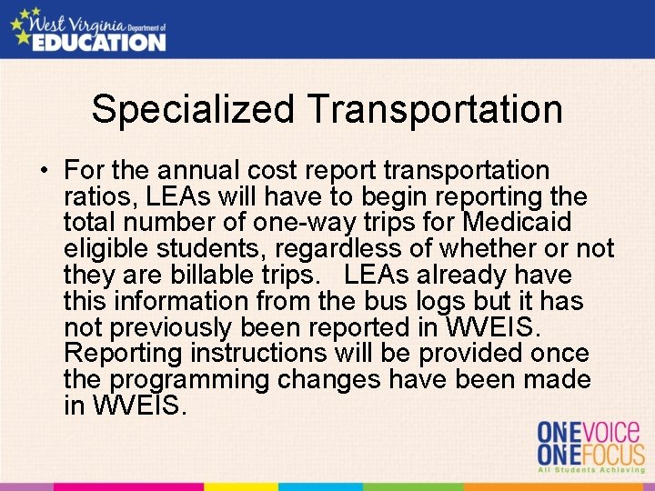 Specialized Transportation • For the annual cost report transportation ratios, LEAs will have to