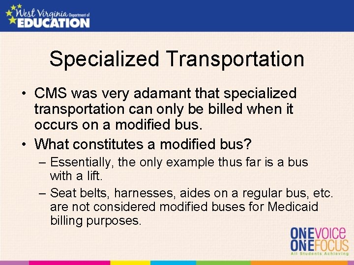 Specialized Transportation • CMS was very adamant that specialized transportation can only be billed