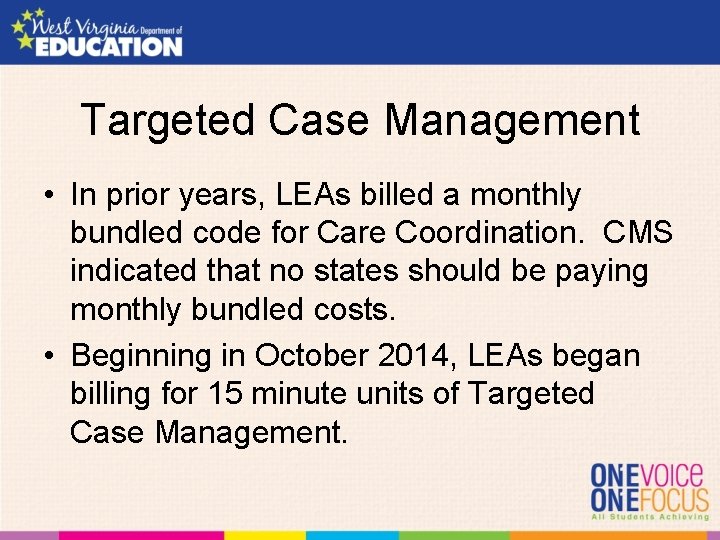 Targeted Case Management • In prior years, LEAs billed a monthly bundled code for