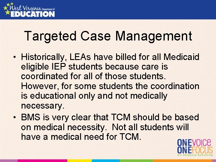 Targeted Case Management • Historically, LEAs have billed for all Medicaid eligible IEP students