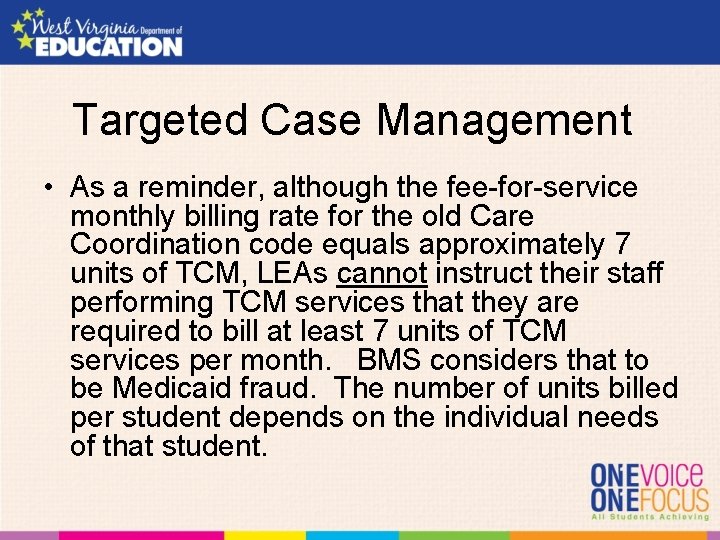 Targeted Case Management • As a reminder, although the fee-for-service monthly billing rate for