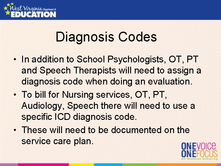 Diagnosis Codes • In addition to School Psychologists, OT, PT and Speech Therapists will