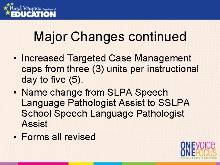 Major Changes continued • Increased Targeted Case Management caps from three (3) units per