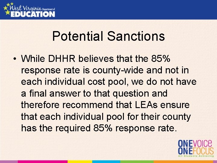 Potential Sanctions • While DHHR believes that the 85% response rate is county-wide and