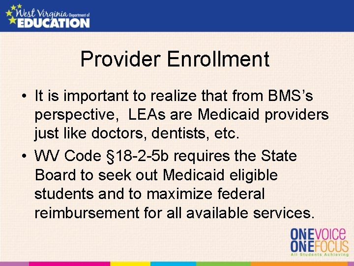 Provider Enrollment • It is important to realize that from BMS’s perspective, LEAs are