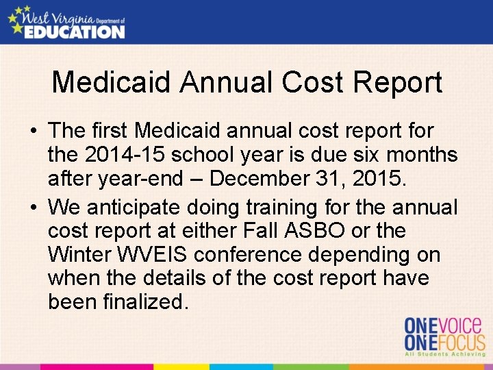 Medicaid Annual Cost Report • The first Medicaid annual cost report for the 2014