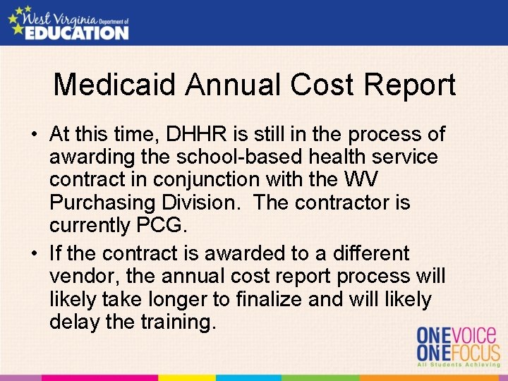 Medicaid Annual Cost Report • At this time, DHHR is still in the process