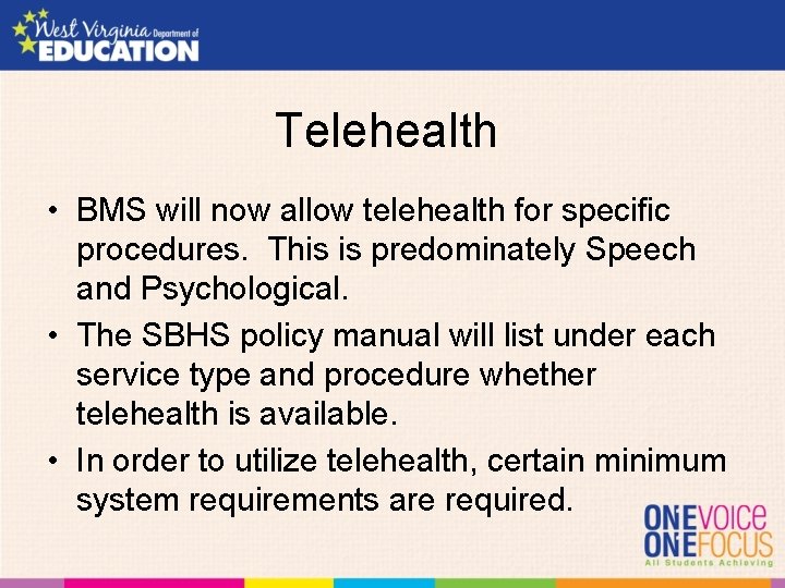 Telehealth • BMS will now allow telehealth for specific procedures. This is predominately Speech